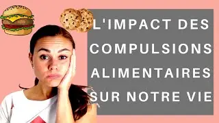 L'impact des Compulsions Alimentaires sur notre vie#Comment s'en Sortir