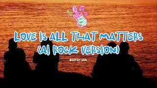 Love is all that matters (AI Rock Cover)