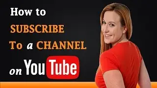 How to Subscribe to a Channel on YouTube