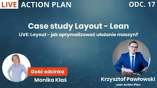 Case study Layout - Lean. LIVE Action Plan odc. 17 Jak optymalizować ułożenie maszyn?