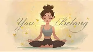 Remove All Self Doubt... You Belong!  (Guided Meditation)