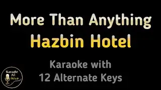 Hazbin Hotel - More Than Anything Karaoke Instrumental Lower Higher Male Female & Original Key