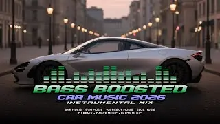BASS BOOSTED CAR MUSIC SUPER BASS 2026 | Instrumental Mix EDM | Club Music | Workout Music | V7