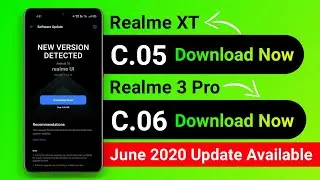 Realme XT / 3 Pro New ( C.05 - C.06 ) June 2020 Update Manual Link Available | Download Now | MORE