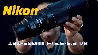 NIKKOR Z 180-600mm f/5.6-6.3 VR lens review