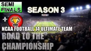 NCAA Football 14 Ultimate Team - Road To The Championship SEASON 3 Semifinals/Championship Season