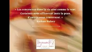 « Les rencontres dans la vie sont comme le vent…