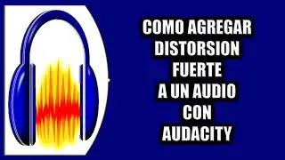 C&oacute;mo agregar distorsi&oacute;n fuerte a un audio con Audacity