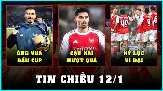 TIN CHIỀU 12/1: ARSENAL LẬP HÀNG LOẠT KỶ LỤC, HAVERTZ TÁI XUẤT QUÁ MƯỢT