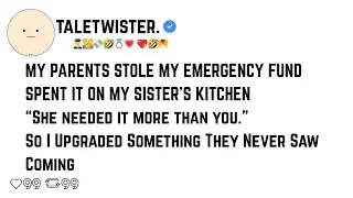 My Parents Used My &ldquo;Emergency Fund&rdquo; To Upgrade My Sister&rsquo;s Kitchen.&nbsp;Then&nbsp;i......