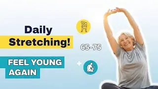 The Power of Daily Stretching for Seniors: Full-Body Routine