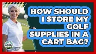 How Should I Store My Golf Supplies In A Cart Bag?