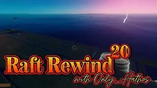 Raft Rewind: Fun & Games till You&rsquo;re stuck in a Barrel