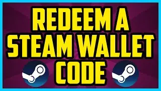 КАК АКТИВИРОВАТЬ КОД КОШЕЛЬКА STEAM 2017 (ОЧЕНЬ ПРОСТО) &mdash; Как активировать код подарочной карты Steam