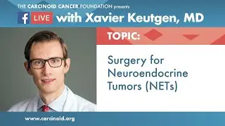 Surgery for Neuroendocrine Tumors with Xavier Keutgen, MD