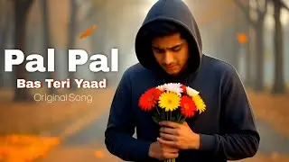 Pal Pal | Original Song | Bas Teri Yaad | Romantic Sad Mix With Sid 2026