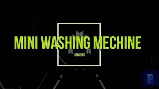 Mini washing mechine making/Electronic hobby projects