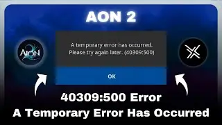 Как исправить ошибку &laquo;Произошла временная ошибка&raquo; в AON 2 (ошибка AON 2 40309:500)