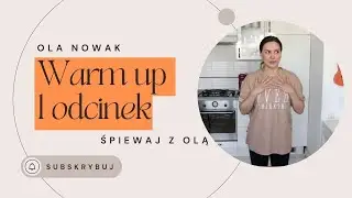 1.VOICE AND BODY WARM UP - OLA NOWAK/ŚPIEWAJ Z OLĄ