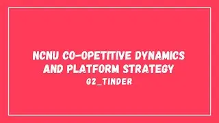 NCNU_1111 Co-opetitive Dynamics and Platform Strategy_G2_Tinder