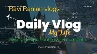 January 1, 2026 classic design house work complete RaviRanjan Vlogs A to z house work complete 