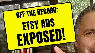 Etsy Ads EXPOSED! - Off The Record - EPISODE 1