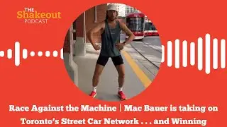 Race Against the Machine | Mac Bauer is taking on Toronto's Streetcar Network... and Winning