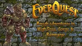 Everquest: Rogue Adventures High Pass, Gorge of King Xorbb & Runnyeye