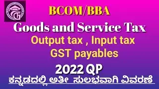 2022 Qp-Problems on Output tax , input tax , Gst payables (Assessment)-15/10 Marks-GST-BCOM/BBA