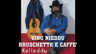 VINU NIEDDU BRUSCHETTE E CAFFE'  -  KELLEDDU e I Nottambuli   dae album LAKANAS