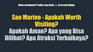 San Marino - Apakah Worth Visiting? Apakah Aman? Apa yang Bisa Dilihat? Apa Atraksi Terbaiknya?