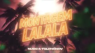 NUEKI, TOLCHONOV - MONTAGEM LALALA