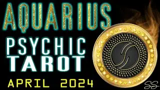Aquarius April 2024 Modern Psychic Tarot Reading by Scott Sagent