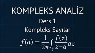 Kompleks Analiz Ders 1: Kompleks Sayılar