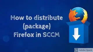 How to Distribute (package) Firefox in SCCM | #SCCM #Microsoft