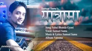 Sabai Bhanda Gyani - Nepali Christian Song || by Samuel Samu