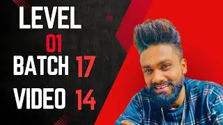 Level 01 Batch 17 Video 14