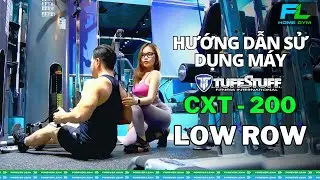 HƯỚNG DẪN TẬP LOW ROW TR&Ecirc;N M&Aacute;Y TUFFSTUFF CXT-200 | FOREVER LEAN | FL HOME GYM