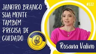 Janeiro Branco: preven&ccedil;&atilde;o, cuidado e sa&uacute;de emocional |Rosana Valino | FILOSOFIA DE QUINTAL EP#122