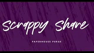 Scrappy Share: Purging the Paper House Paper Collection