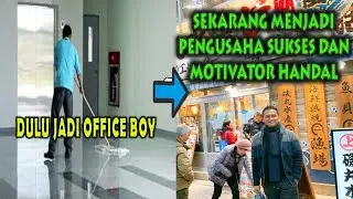 KISAH SUKSES DARI MANTAN OB YANG KINI MENJADI PENGUSAHA SUKSES DAN MOTIVATOR HANDAL