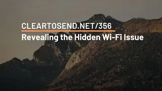 CTS 356: Revealing the Hidden Wi-Fi Issue