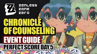 Chronicle Of Counseling Event Guide Day 5 | Health Is Wealth Perfect Score | Zenless Zone Zero
