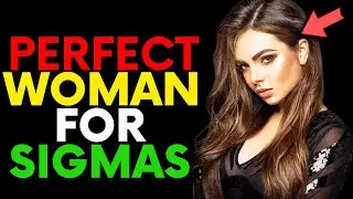 The Perfect Woman For Sigma Males (Irresistible Qualities)