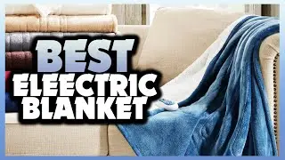 ✅ Best Electric Blanket Of 2022 [Buying Guide]