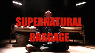 SUPERNATURAL BAGGAGE (fanedit)