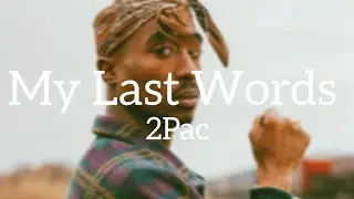2Pac - My Last Words (Lyrics)