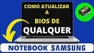 COMO AUALIZAR A BIOS DE QUALQUER NOTEBOOK SAMSUNG