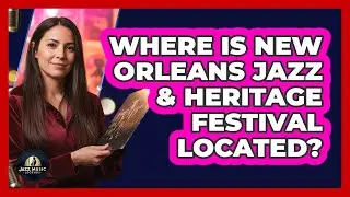 Where is New Orleans Jazz & Heritage Festival located?