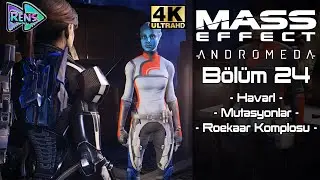 Mass Effect: Andromeda - B&ouml;l&uuml;m 24 (Havarl - Roekaar Komplosu) | 4K Ultra HD